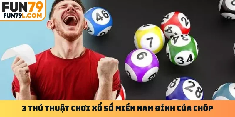 3 thủ thuật chơi xổ số miền nam đỉnh của chóp