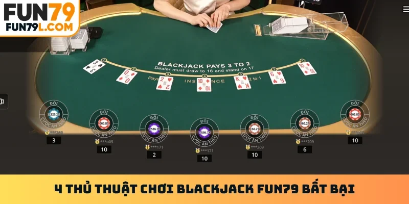 4 thủ thuật chơi Blackjack FUN79 bất bại