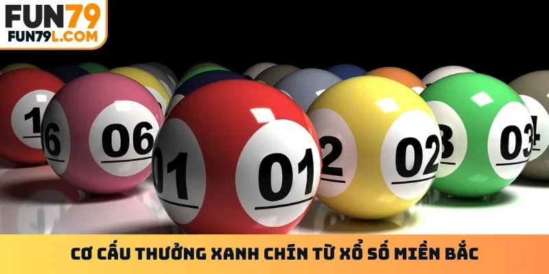Cơ cấu thưởng xanh chín từ xổ số miền bắc