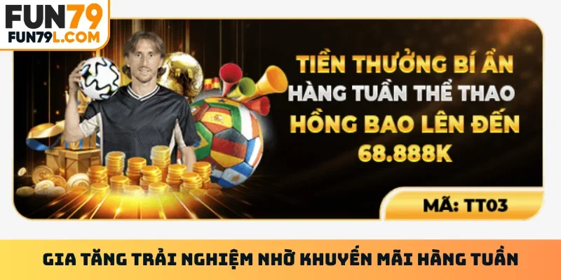 Gia tăng trải nghiệm nhờ khuyến mãi hàng tuần