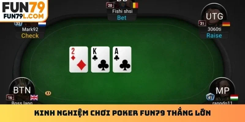 Kinh nghiệm chơi Poker Fun79 thắng lớn